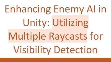 Enhancing Enemy AI in Unity: Utilizing Multiple Raycasts for Visibility Detection