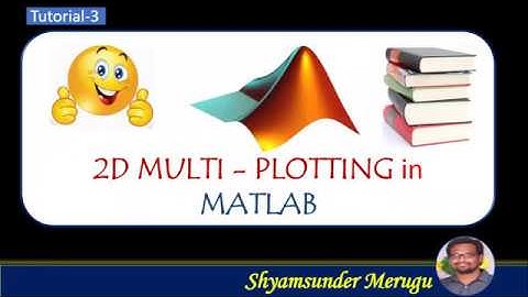 Tutorial-3: 2D MULITIPLE PLOTS IN A SIGNLE FIGURE WINDOW IN MATLAB