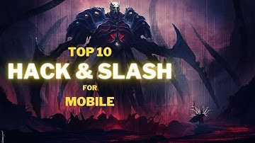 Top 10 Best Hack and Slash Games for Android & iOS 2022