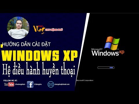 Chu Đặng Phú HƯỚNG DẪN CÀI ĐẶT WINDOWS XP – HỆ ĐIỀU HÀNH HUYỀN THOẠI CỦA MÁY TÍNH – Phu's Vlog