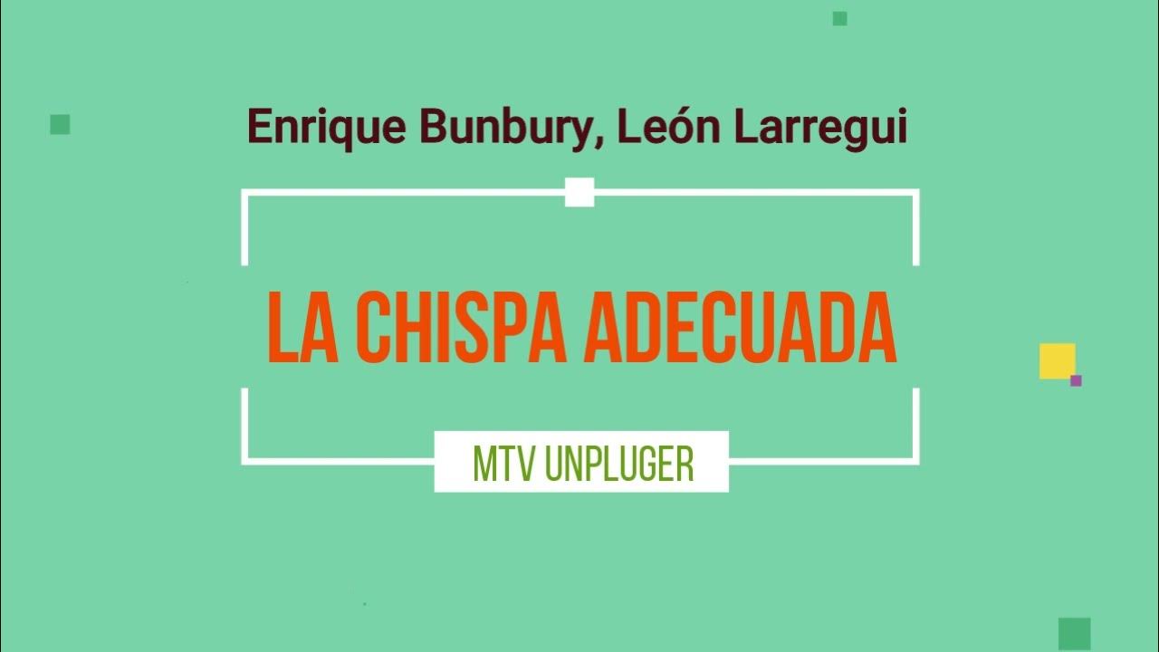 La chispa adecuada - Enrique Bunbury & León Larregui (MTV Karaoke) La chispa adecuada - Enrique Bunbury & León Larregui (MTV Karaoke)