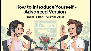 Download Lagu English Podcast For Learning English / How to Introduce Yourself –Advanced Version/ English Podcast🔥