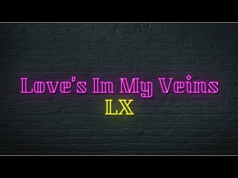 LX - "Love's In My Veins" - [Official Lyric Video] | www.LifeofLX.com