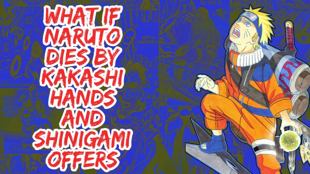 What if Naruto Dies By Kakashi Hands And Shinigami Offfers | Part 1