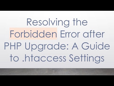 Resolving the Forbidden Error after PHP Upgrade: A Guide to .htaccess Settings