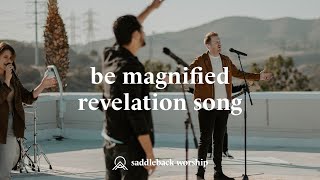 Be Magnified / Revelation Song