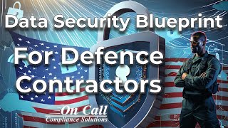 DFARS, NIST SP 800-171 and CMMC - Your Data Security Blueprint For Defense Contractors News