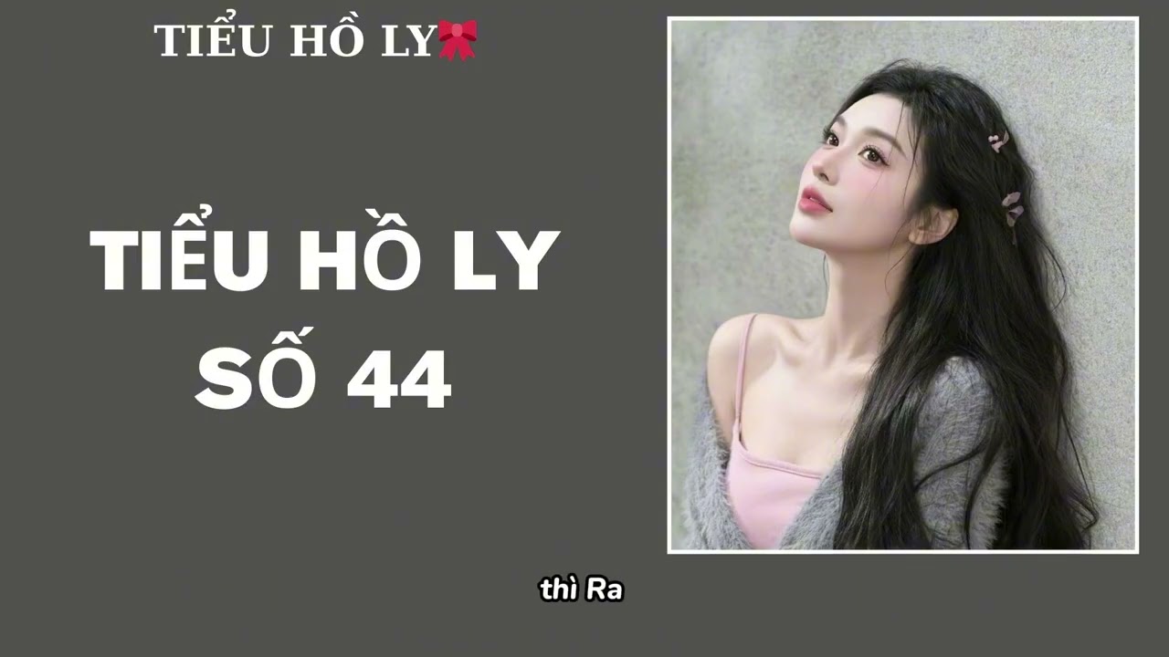 [TRUYỆN AUDIO] TIỂU HỒ LY SỐ 44 - AUDIO // FULL : TIỂU HỒ LY🎀