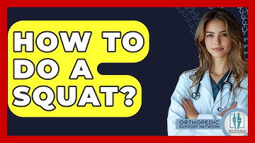 How To Do A Squat? - Orthopedic Support Network