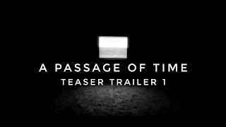 A Passage of Time Teaser 1 - &quot;Leave the static noise behind&quot;