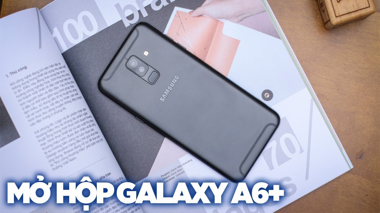 Mở Hộp Samsung Galaxy A6 Plus: Cấu Hình Không Phải Là Tất Cả - Youtube