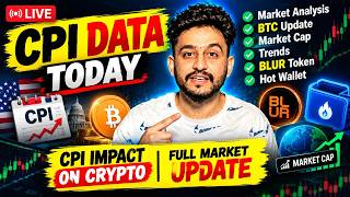 🚨 CPI Data Today 🔥 Crypto Market Analysis | BTC, Market Cap, Trends + BLUR & Hot Wallet
