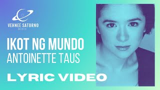 Antoinette Taus - Ikot Ng Mundo (Lyric Video)