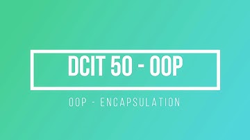 Java Object Orient Programming Encapsulation | Java Programming | DCIT 50 | Tagalog