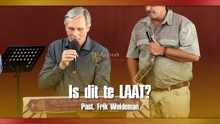 Is dit te laat? - Past. Frik Weideman | Menorah Tabernacle