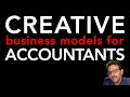 Creative Business Models for Accountants (Workshop Preview)