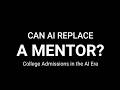 Do Students Still Need Mentors or counsellors for admission support in the Age of AI?