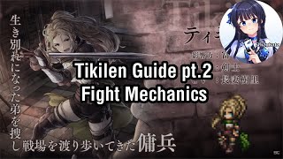 Tikilen Guide pt.2: Fight Mechanics [Octopath Traveler: Champions of the Continent]