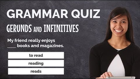 Test Your English - Gerunds & Infinitives - QUIZ