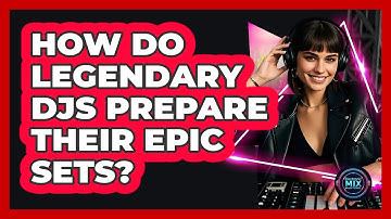 How Do Legendary DJs Prepare Their Epic Sets? - Electronic Mix Masters