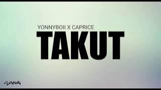 Takut - Yonnyboii X Caprice (lirik)