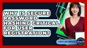 Why Is Secure Password Hashing Critical For User Registration? - Server Logic Simplified