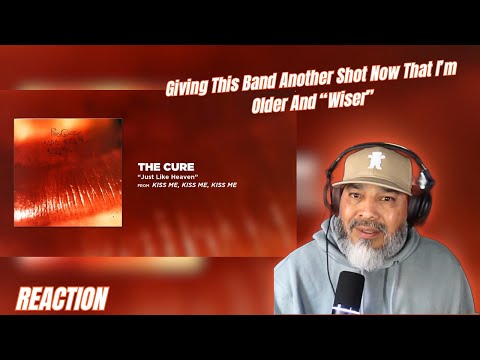 Giving This Band Another Shot Now That I'm Older and Wiser |The Cure - Just Like Heaven | Reaction