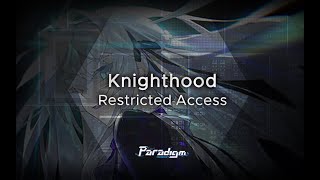 【Paradigm: Reboot】Knighthood - Restricted Access