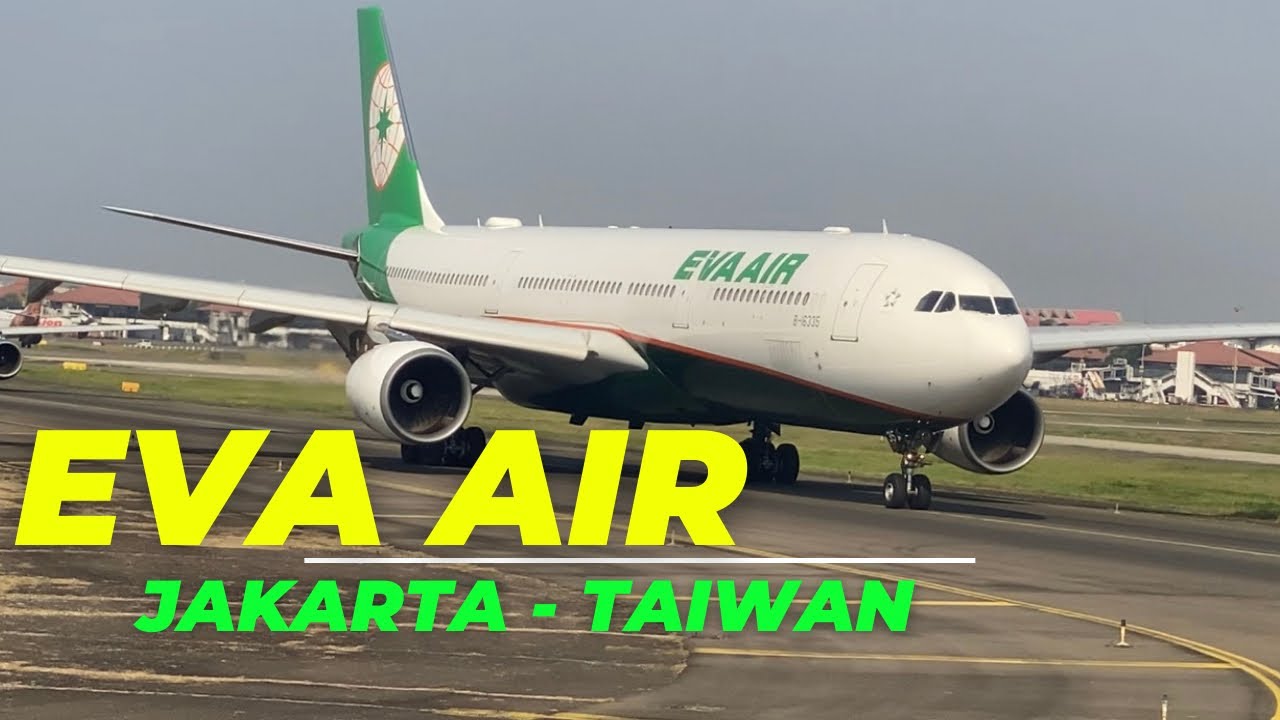 EVA AIR AIRBUS A330-300 On Taxy Way | Jakarta - Taiwan BR 238 - YouTube