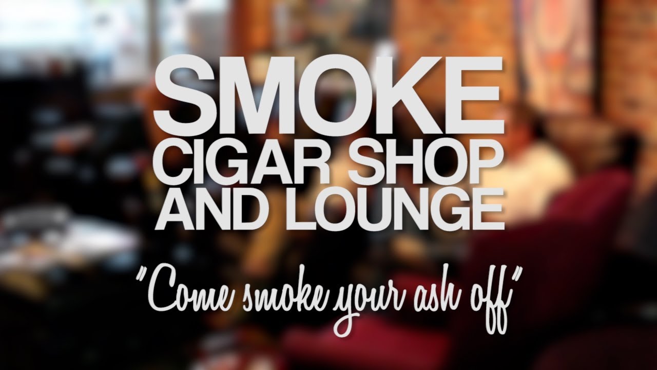 Smoke Cigar Shop & Lounge - Commercial - YouTube