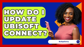 How Do I Update Ubisoft Connect? - Be App Savvy