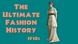 THE ULTIMATE FASHION HISTORY: The 1910s