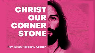 Faith UMC 11.13.22 - Christ Our Cornerstone | Rev. Brian Hardesty-Crouch