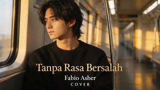 Download lagu Tanpa Rasa Bersalah - Fabio Asher COVER (I Meant Nothing)