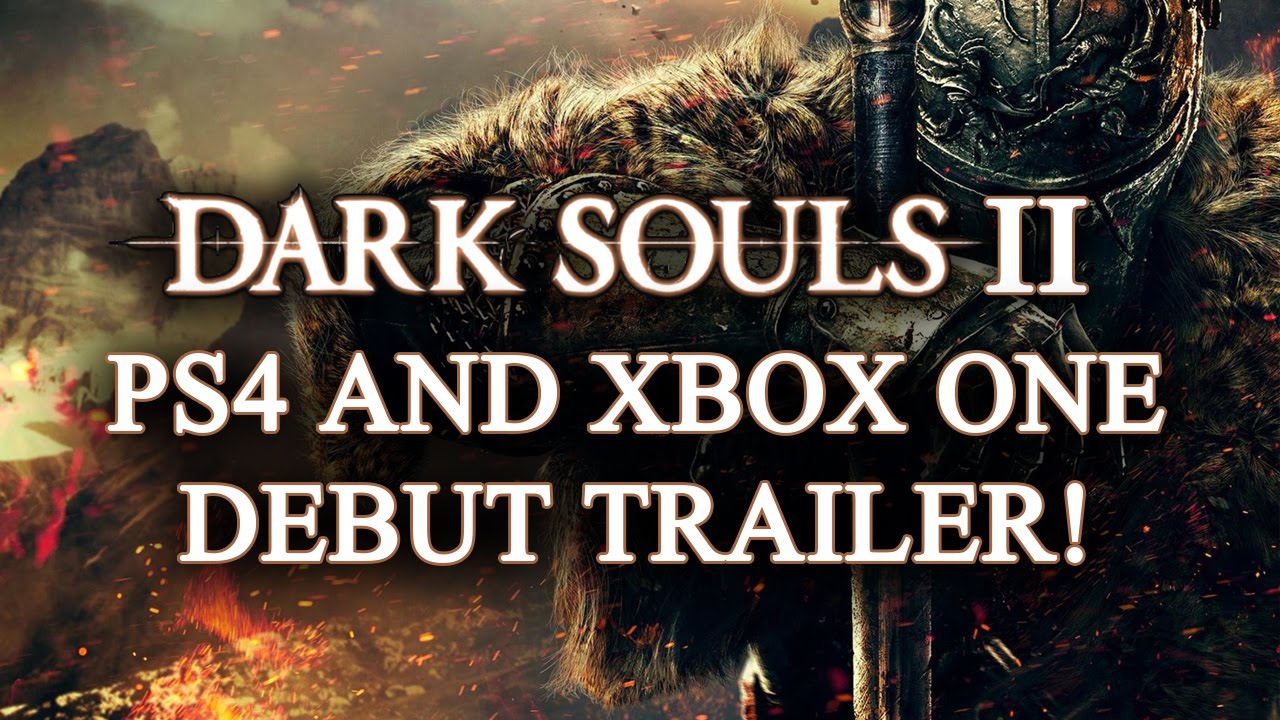 DARK SOULS 2 - Scholar of the First Sin Trailer (PS4 / Xbox One) 