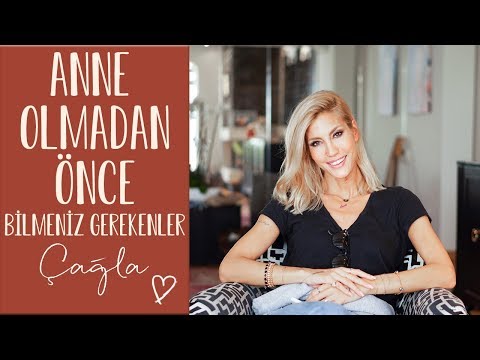 Çağla | Anne Olmadan Önce Bilmeniz Gerekenler | Anne-Çocuk