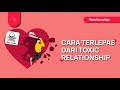 Untuk Kamu yang Capek sama Toxic Relationship (Gebetan dan Pacar)