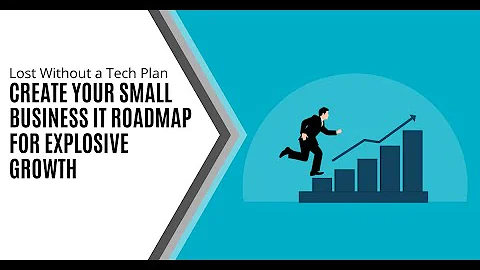 Lost Without a Tech Plan? Create Your Small Business IT Roadmap for Explosive Growth