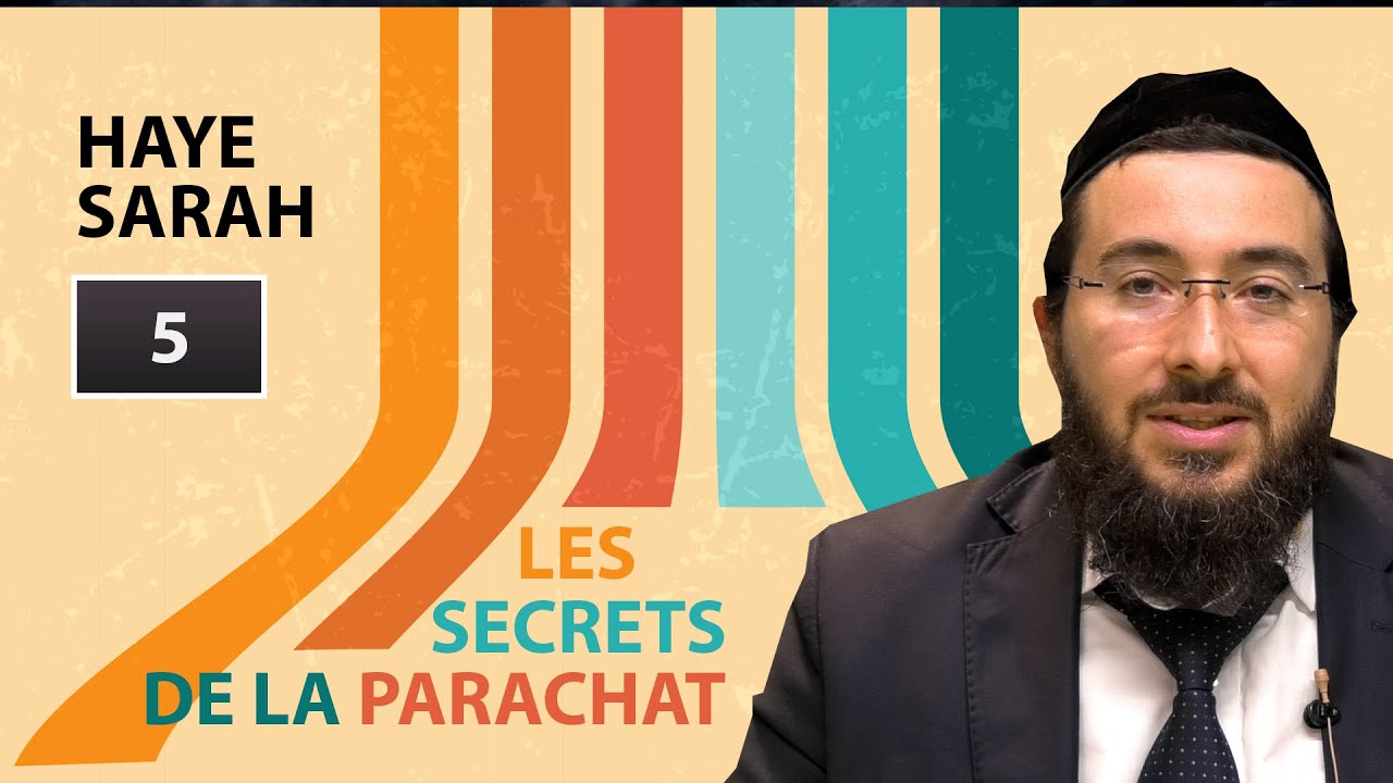 LES SECRETS DE LA PARACHAT - HAYE SARAH (5)