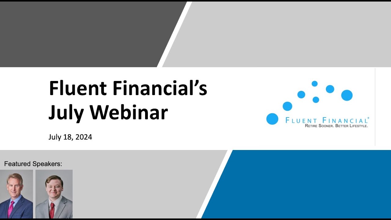 Fluent Financial's July 2024 Webinar