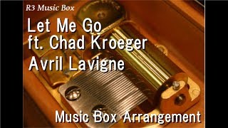 Let Me Go ft. Chad Kroeger/Avril Lavigne [Music Box]