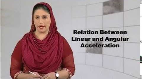 Physics - Fsc Part 1 Chapter 5 Relation Between Linear and Angular Acceleration- Physics