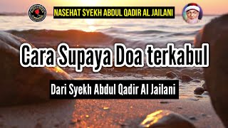 Nasehat Syekh Abdul Qadir Jailani || Supaya doa cepat dikabulkan Allah