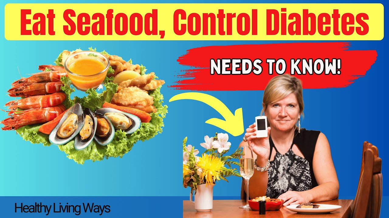 Eat Seafood, Control Diabetes: Unlock the Hidden Health Benefits!  🔥🔥  | Healthy Living Ways