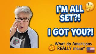 “I’m All Set” & “I Got You” — What Do Americans REALLY Mean? 🎃 | American English