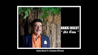 HE CAN - HAKKI BULUT