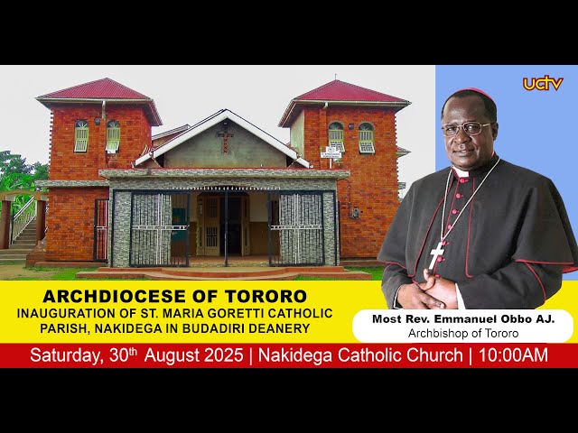 Opening of St. Maria Goretti Catholic Parish, Nakidega | Archdiocese of Tororo | 30.08.2025