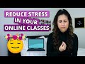 6 TIPS TO REDUCE STRESS IN YOUR ONLINE CLASSES