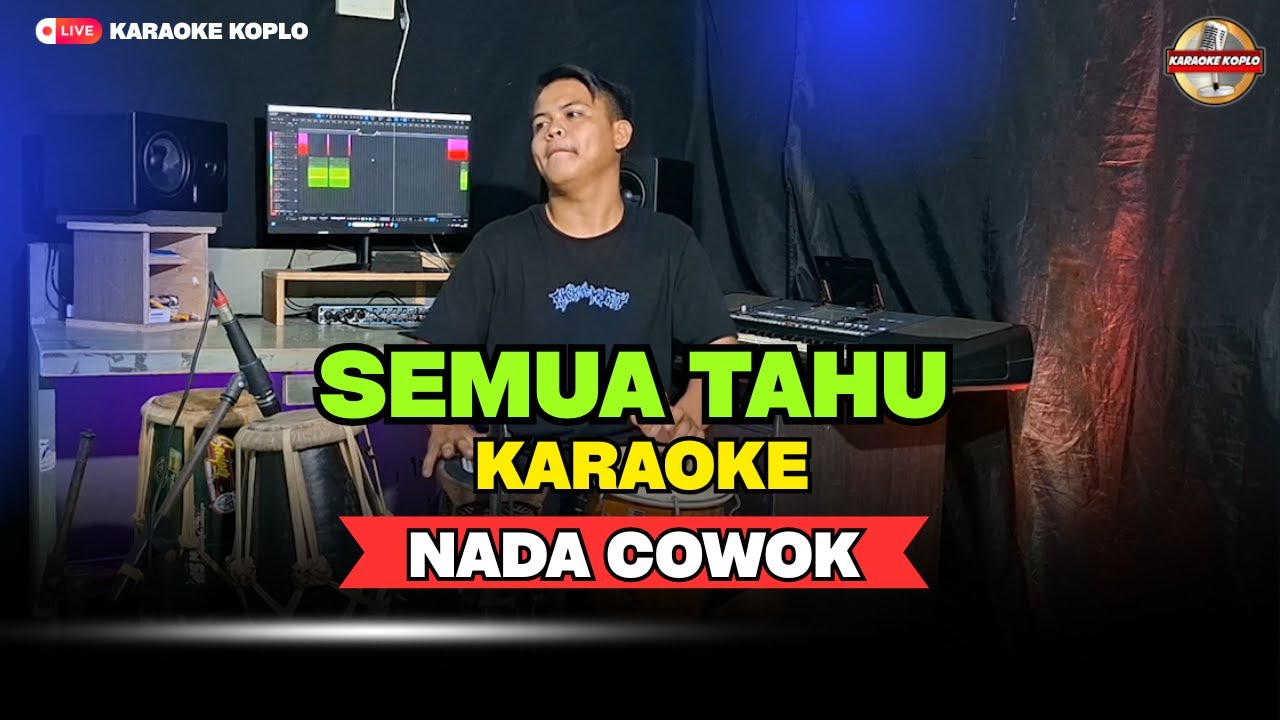 SEMUA TAHU || KARAOKE || NADA COWOK/PRIA || Versi Koplo || Slow Guaaayyengg..