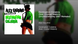 Alex Gaudino Feat. Crystal Waters - Destination Calabria (Drunkenmunky 2007 Remake) Resimi